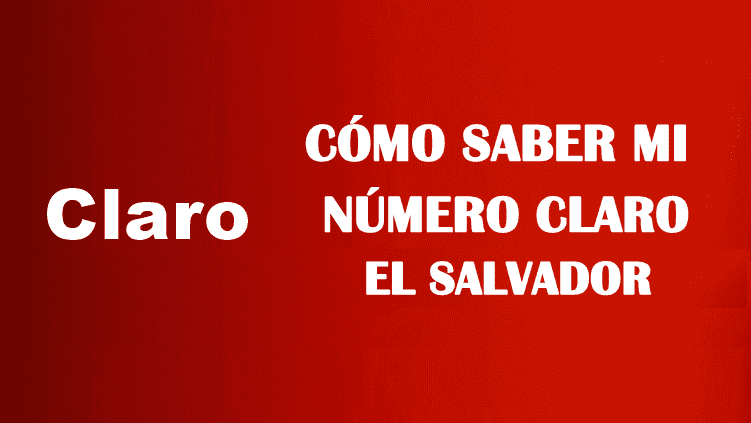 Cómo saber mi número Claro El Salvador sin saldo
